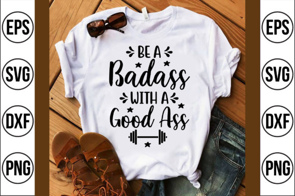 Be a Badass with a Good Ass: A Bold T-Shirt Graphics Asset