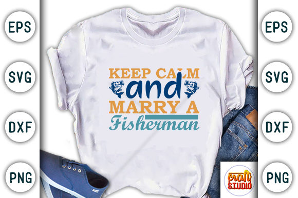 Fishing Svg Design, Keep Calm and for T-Shirt Designs and Graphics