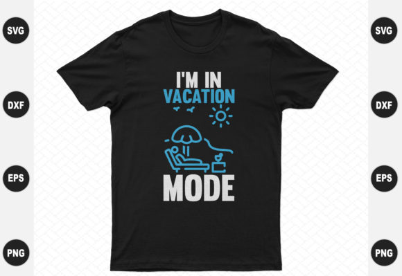 I m in Vacation Mode Design: A Versatile Graphics Asset for T-Shirt Designs