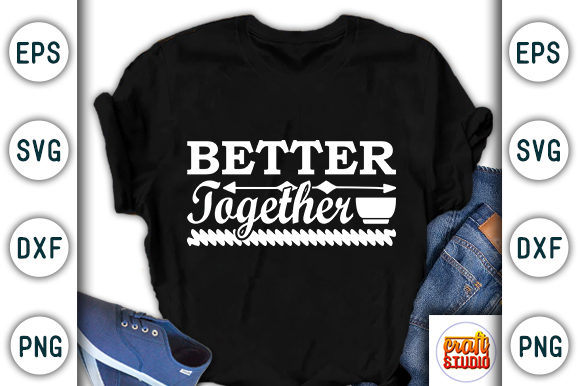 Kitchen Svg Design, Better Together: A Must for T-Shirt Designs and Graphics