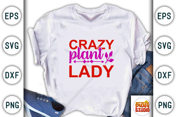 Review: Garden Svg Design, Crazy Plant Lady for T-Shirt Designs