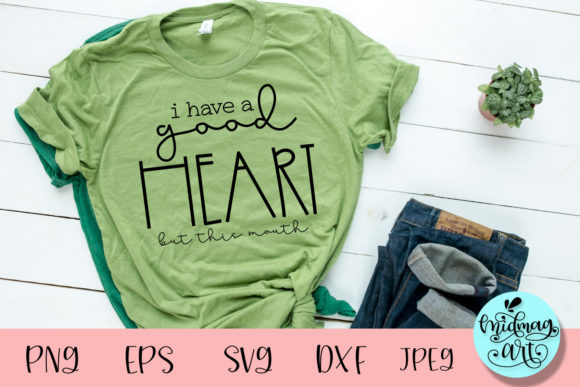 Review: I Have a Good Heart but This Mouth Svg for T-Shirt Designs