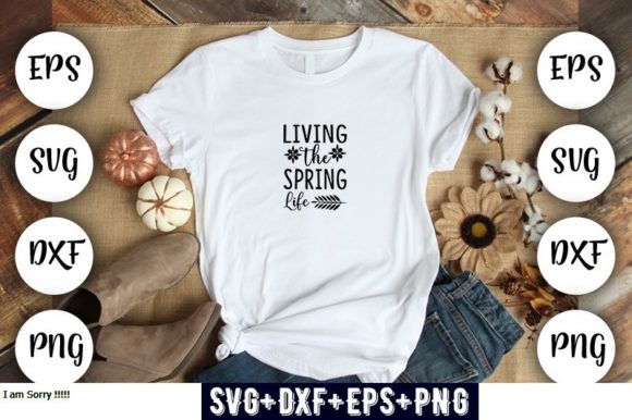 Spring Design Living the Spring Life: Perfect for T-Shirt Graphics