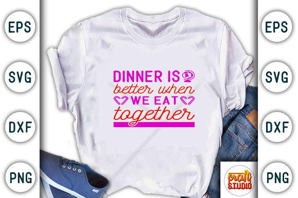 Super Family Svg Design: Dinner is Better Together