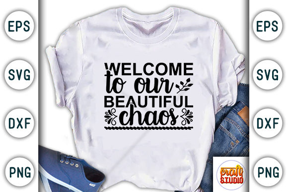 Welcome to Our Beautiful Chaos: A Versatile T-Shirt Design Graphic